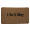 Outdoor Mat - Funny Welcome Mat I Like It Dirty Doormat Rugs with Anti-Slip Rubber Backing, Front Entrance Door Mat for All Weather - Brown, 27.17 x 15.75 x 0.39 Inches