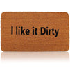 I Like It Dirty Welcome Mat for Front Door, Natural Coir Doormat (30 x 17 in)