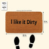 I Like It Dirty Welcome Mat for Front Door, Natural Coir Doormat (30 x 17 in)