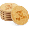 Round Bamboo Coasters for Housewarming Gift, Don't Ruin My Table (6 Pack)