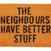 The Neighbours Have Better Stuff Nonslip Doormat, Coco Coir Mat (17 x 30 in)