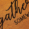 Welcome Door Mat, Gather Somewhere Else (30 x 17 in)